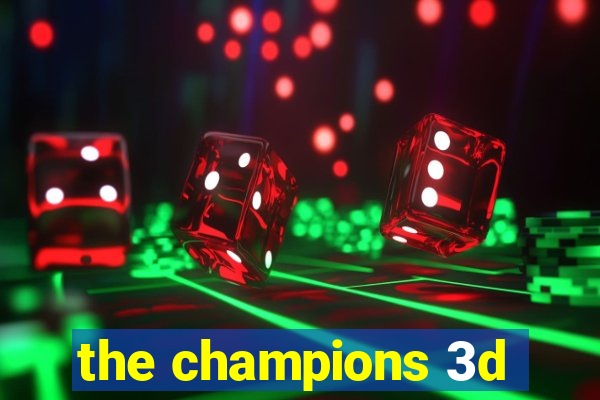 the champions 3d